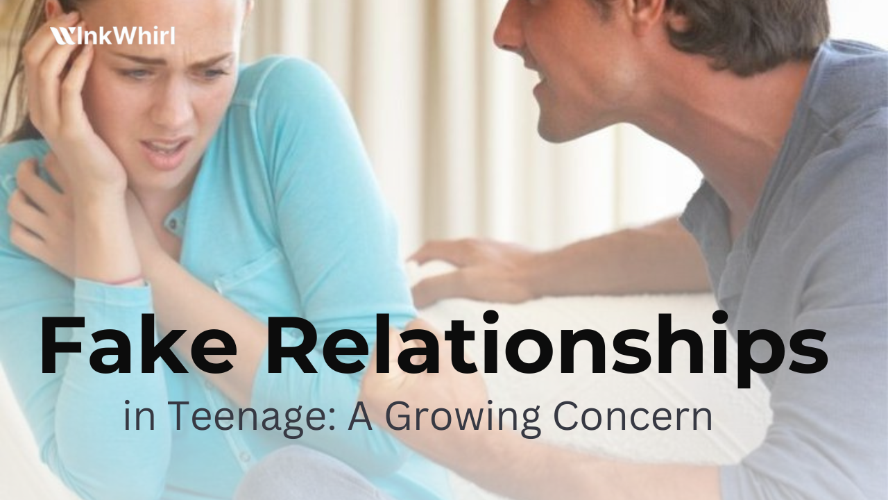 Fake Relationships in Teenage: A Growing Concern